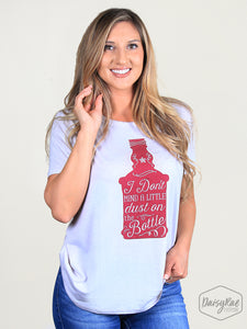 "I DON'T MIND A LITTLE DUST ON THE BOTTLE" Tee
